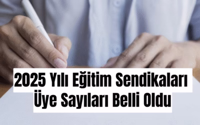 MEB 2025 Yılı Eğitim Sendikaları Üye Sayıları Belli Oldu