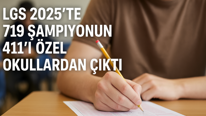LGS 2025'te tam puan alan 719 öğrencinin yüzde 57’si özel okullardan çıktı. Resmi okullar ise yüzde 43’lük oranla son yılların en yüksek payına ulaştı.