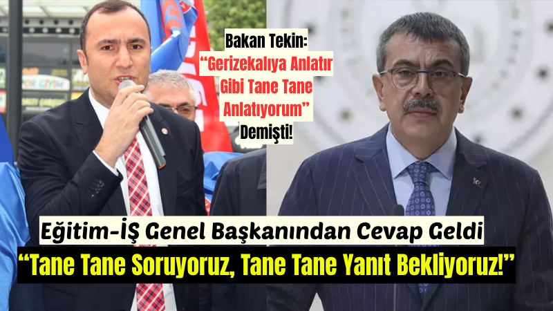 Bakan Yusuf Tekin'in açıklamalarına Eğitim-İş Genel Başkanı Kadem Özbay çok sert cevap verdi.