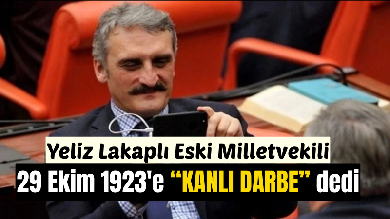 'Yeliz' lakabıyla bilinen eski AKP vekili Ahmet Hamdi Çamlı, yaptığı paylaşımda Cumhuriyet'in ilanını 'darbe' olarak niteledi. Çamlı'nın Cumhuriyet'i hedef alan skandal paylaşımı büyük tepki çekti.