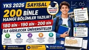 YKS 2026 Sayısal 200 binle hangi bölümler yazılır? Sayısal 180 bin, 190 bin ile gidilecek üniversiteler