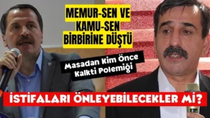 Memur-Sen ve Kamu-Sen Birbirine Düştü! Masadan Kalkma Polemiği