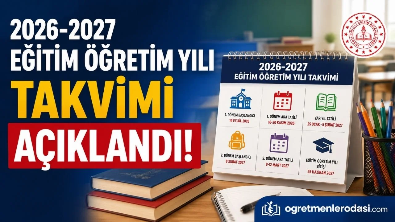 MEB 2026-2027 Eğitim Öğretim Yılı Çalışma Takvimini Açıkladı! Okullar Ne Zaman Açılacak?
