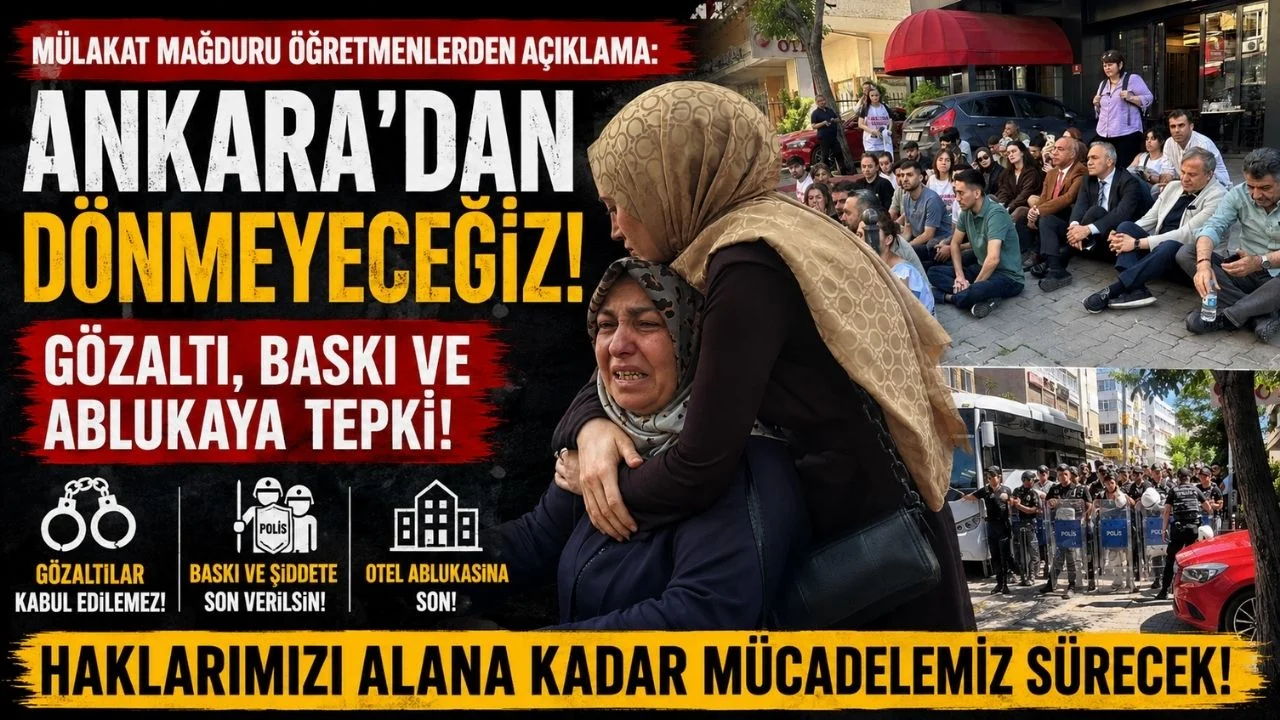 Mülakat Mağduru Öğretmenler Platformu: Ankara'dan Dönmeyeceğiz