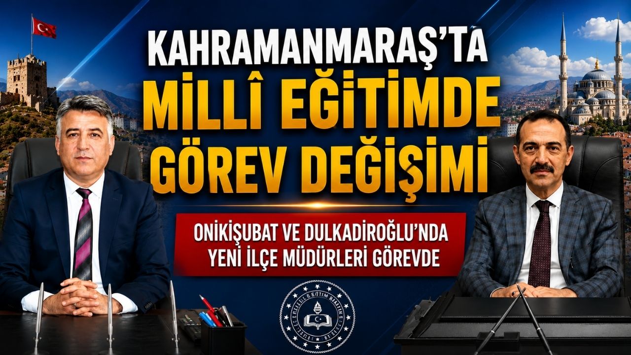 Kahramanmaraş'ta Onikişubat İlçe Milli Eğitim Müdürlüğüne Harun Kurt'un yerine Akif Bulut, Dulkadiroğlu Milli Eğitim Müdürlüğüne ise Hüseyin Mart'ın Ahmet Akküncü atandı.