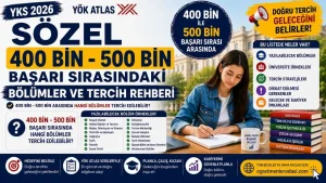 YKS Sözel 400 Bin – 500 Bin Sıralama ile Hangi Bölümler Gelir? 2026 Tercih Rehberi