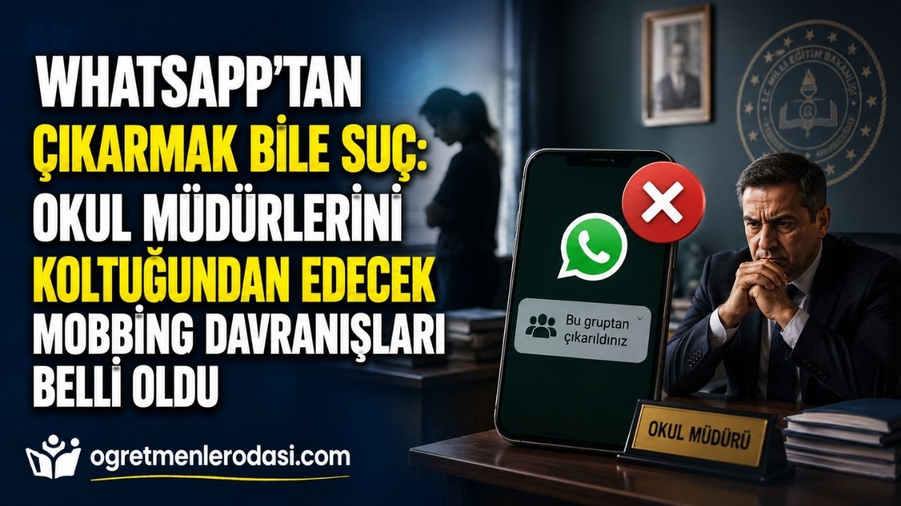 WhatsApp Grubundan Çıkarmak Bile Mobbing! Okul Müdürlerinin Mobbing Sayılan Davranışları!