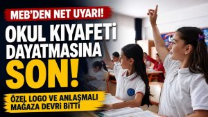 MEB’den Okul Kıyafeti Uyarısı: Logo ve Anlaşmalı Mağaza Zorunluluğu Yasaklandı