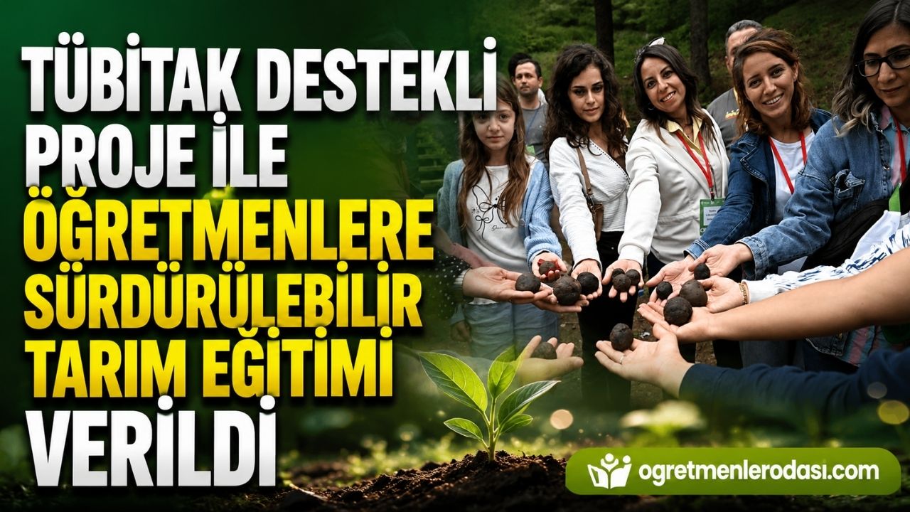 TÜBİTAK Destekli Projeyle 30 İlden Gelen Öğretmenlere Kahramanmaraş'ta Sürdürülebilir Tarım Eğitimi