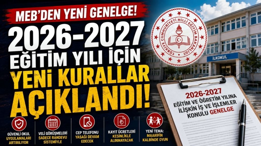 MEB’den Yeni Eğitim Yılı Genelgesi! Okullarda 2026-2027 Dönemi İçin Yeni Kurallar
