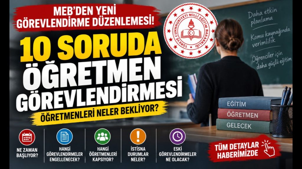 10 Soruda Yeni MEB Görevlendirme Düzenlemesi! Öğretmenleri Neler Bekliyor?